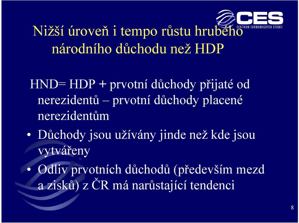 nerezidentům Důchody jsou užívány jinde než kde jsou vytvářeny Odliv