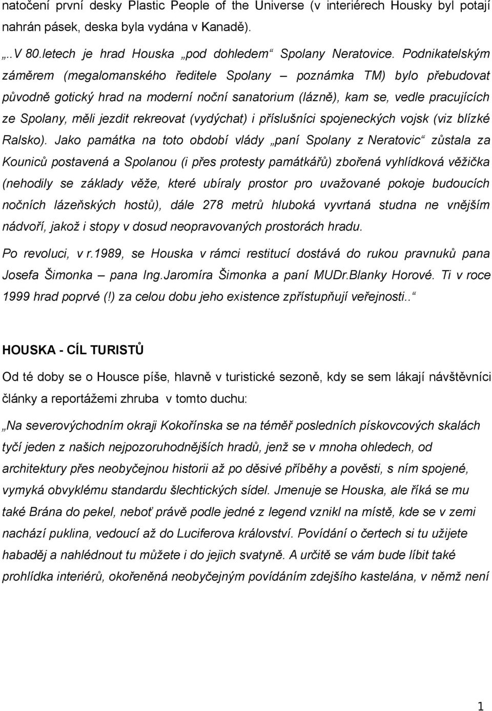rekreovat (vydýchat) i příslušníci spojeneckých vojsk (viz blízké Ralsko).