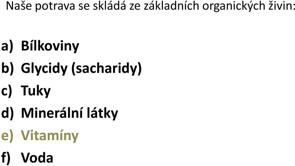 Bílkoviny b) Glycidy (sacharidy)