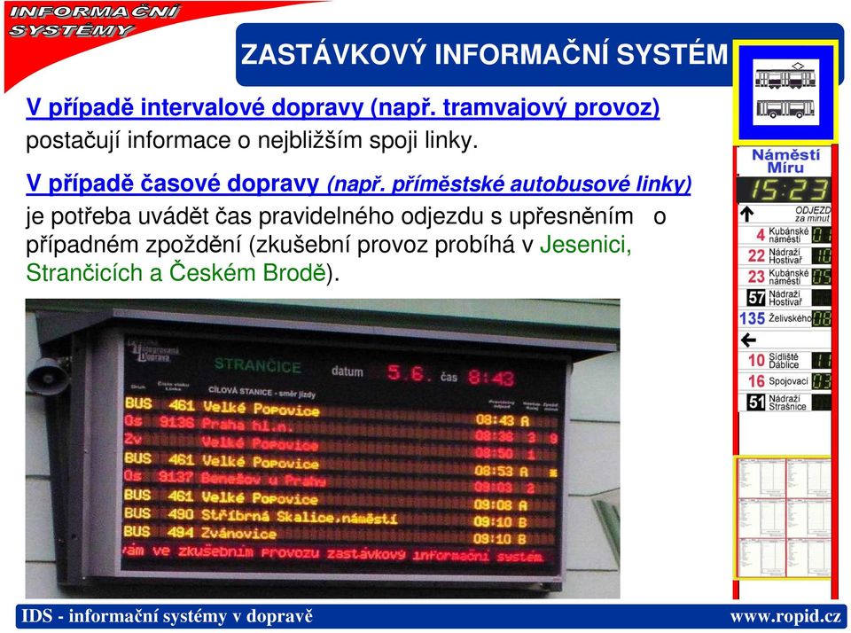 V případě časové dopravy (např.