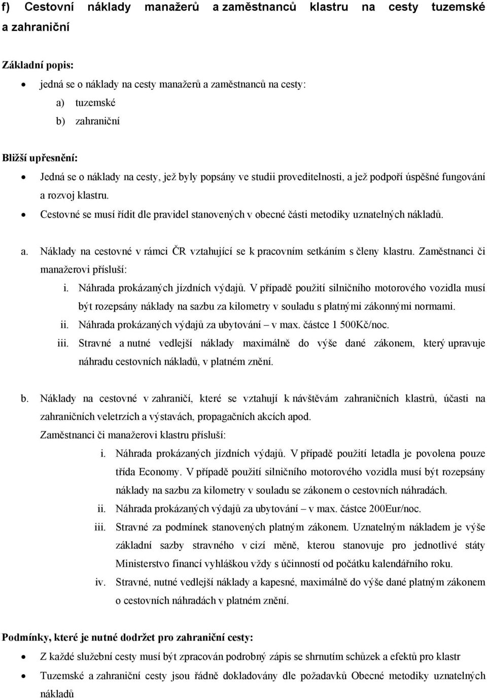 Zaměstnanci či manažerovi přísluší: i. Náhrada prokázaných jízdních výdajů.