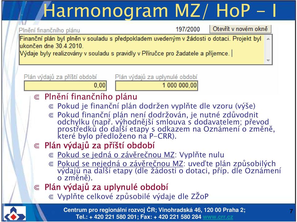 výhodnější smlouva s dodavatelem; převod prostředků do další etapy s odkazem na Oznámení o změně, které bylo předloženo na P-CRR).