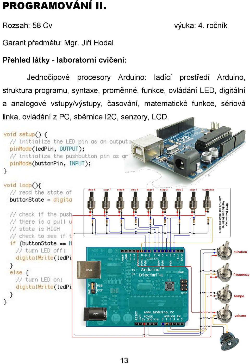 prostředí Arduino, struktura programu, syntaxe, proměnné, funkce, ovládání LED, digitální