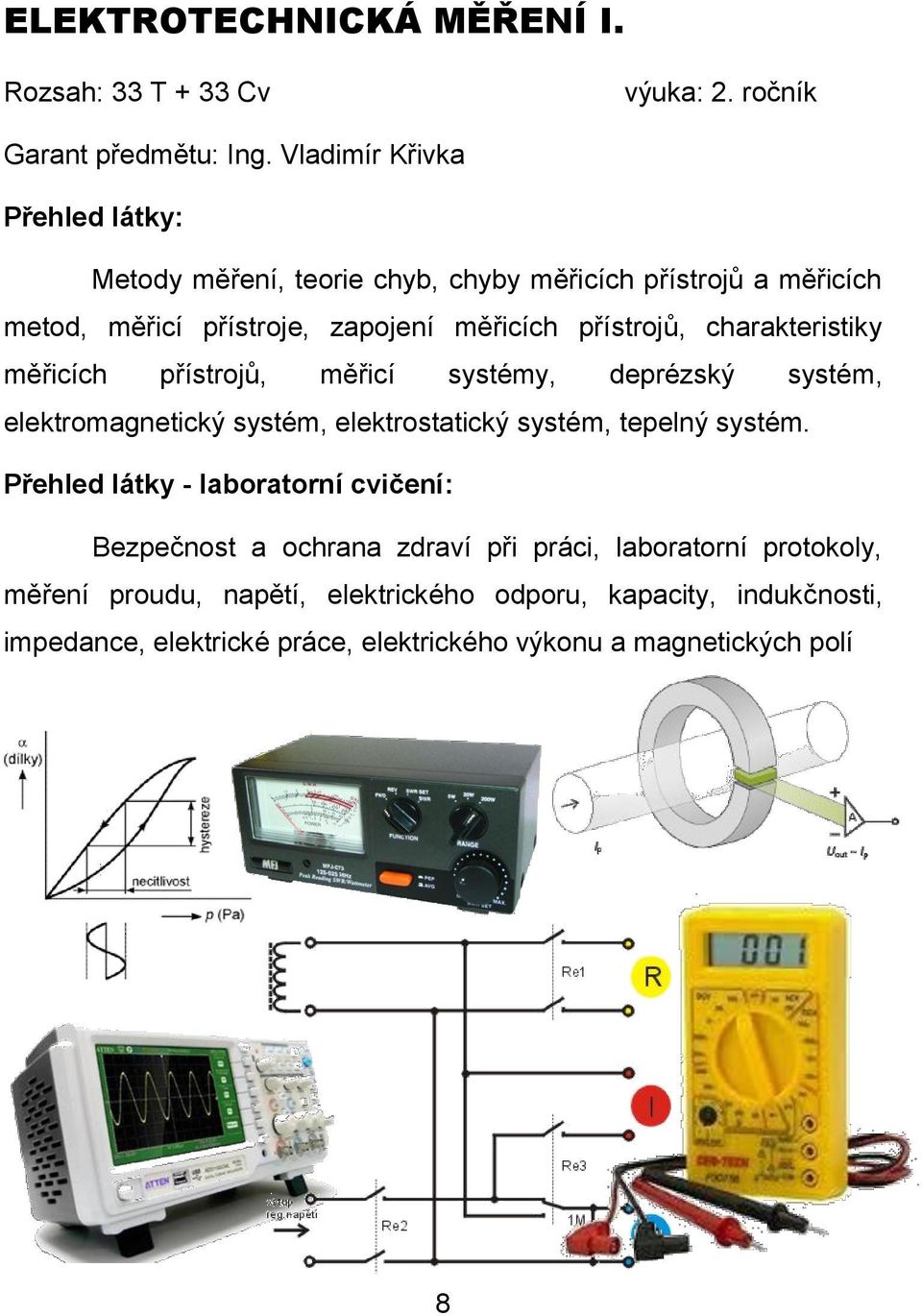 charakteristiky měřicích přístrojů, měřicí systémy, deprézský systém, elektromagnetický systém, elektrostatický systém, tepelný systém.