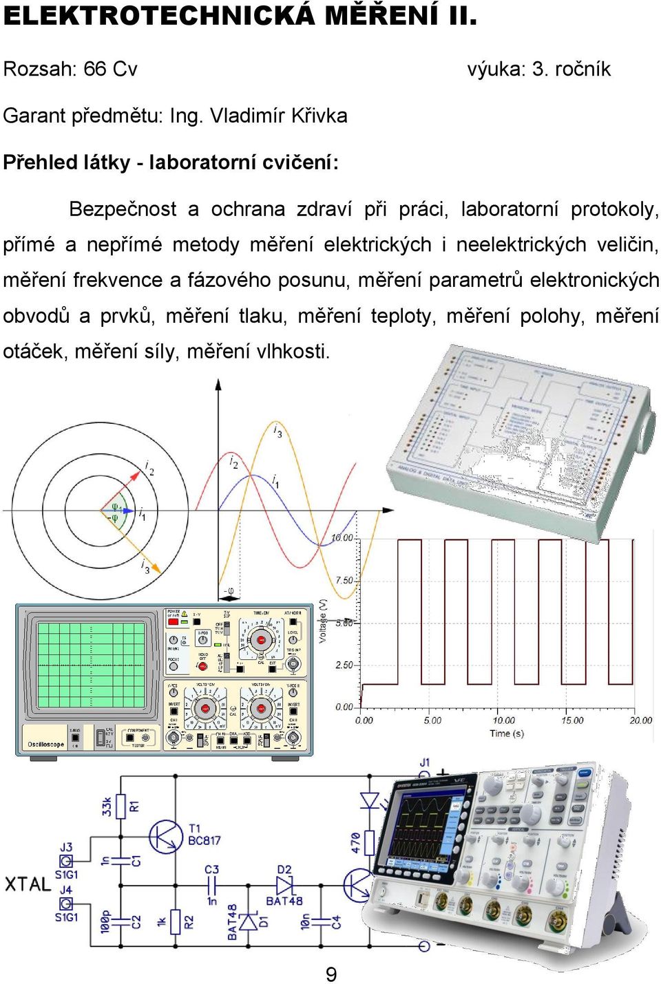 protokoly, přímé a nepřímé metody měření elektrických i neelektrických veličin, měření frekvence a fázového