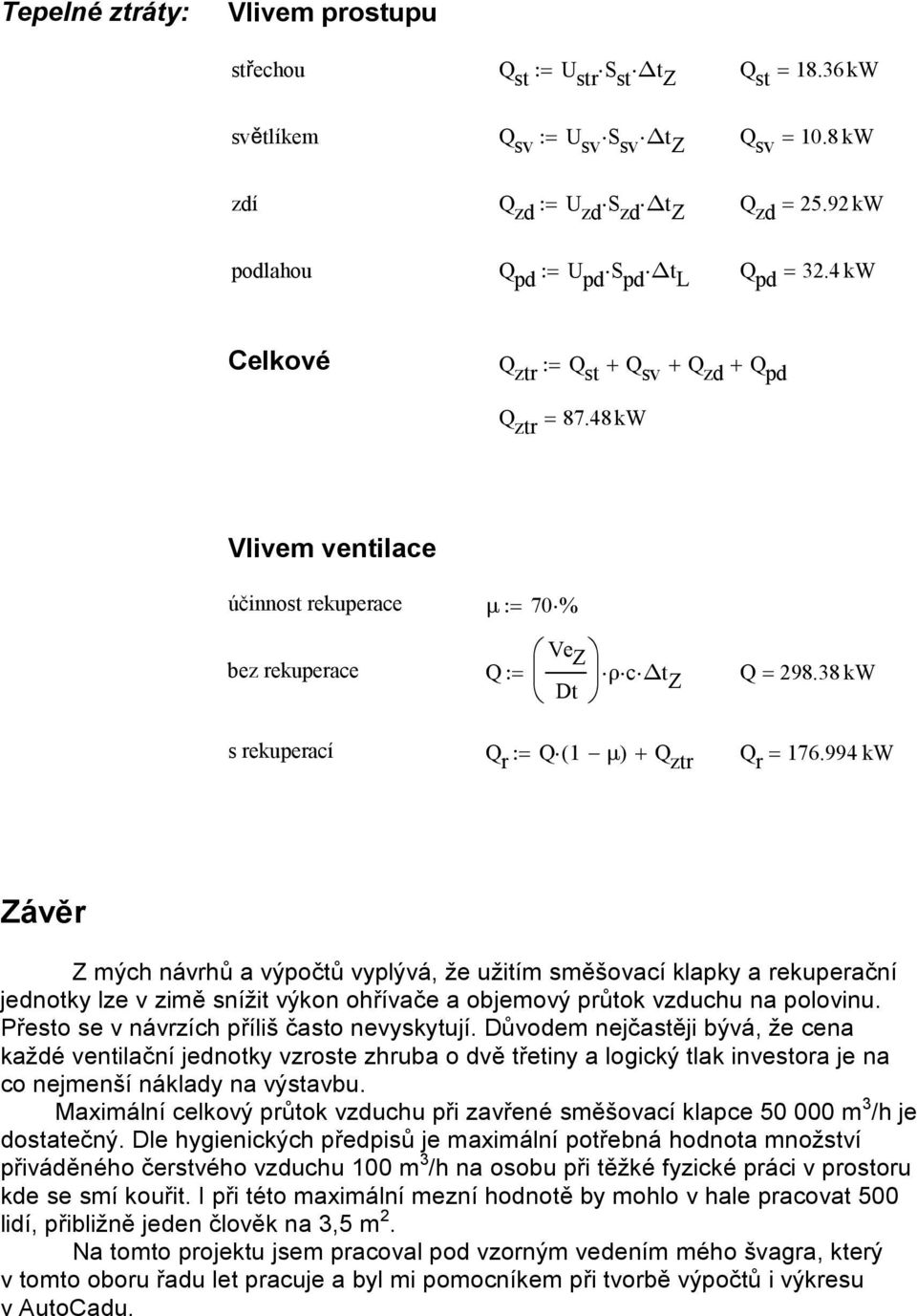 38 k ρ s rekuperací Q r := Q ( 1 μ) + Q ztr Q r = 176.