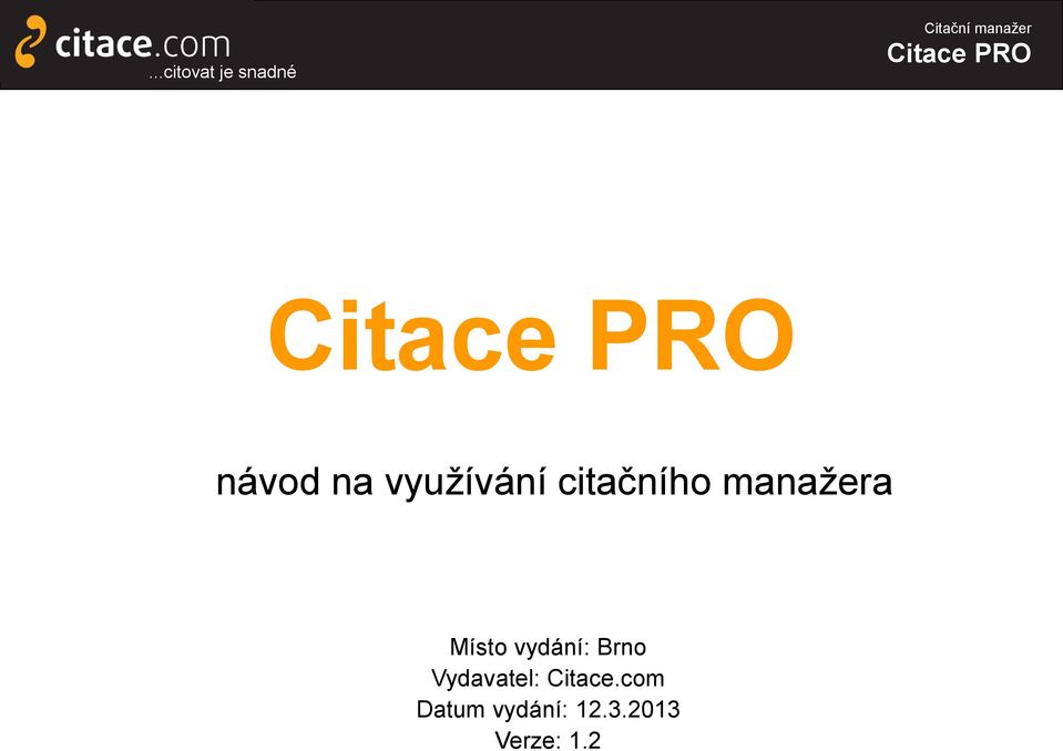 Místo vydání: Brno Vydavatel: Citace.