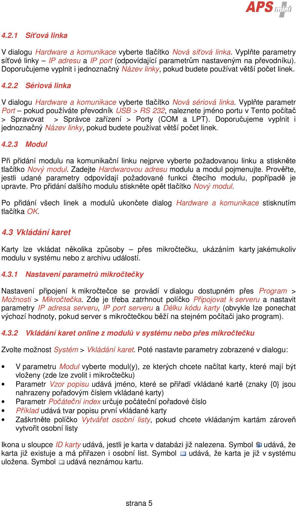 Vyplňte parametr Port pokud používáte převodník USB > RS 232,, naleznete jméno portu v Tento počítač > Spravovat > Správce zařízení > Porty (COM a LPT).