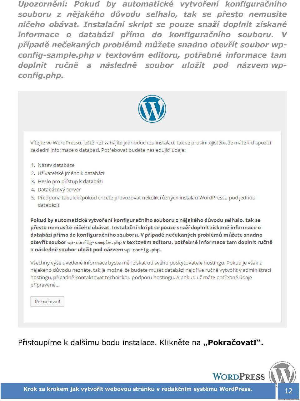 V případě nečekaných problémů můžete snadno otevřít soubor wpconfig-sample.