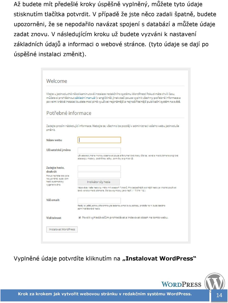 můžete údaje zadat znovu.