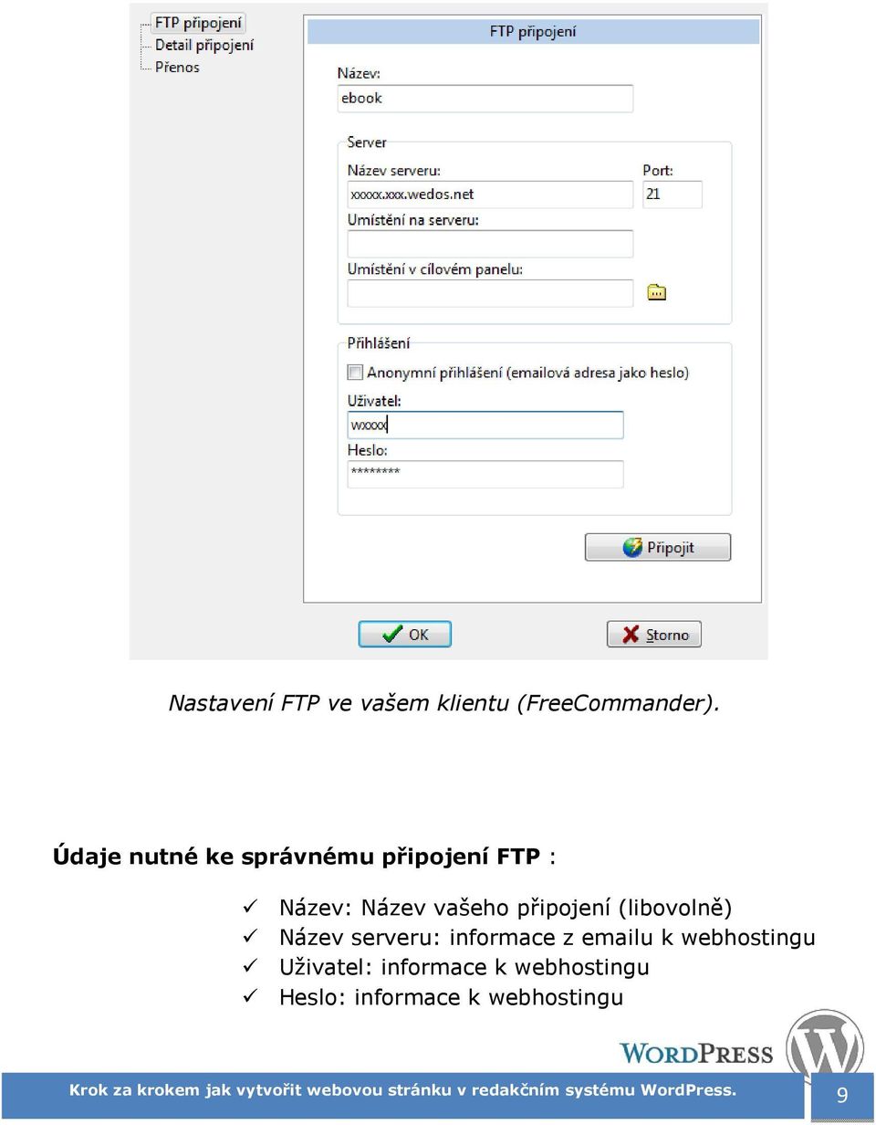 připojení (libovolně) Název serveru: informace z emailu k