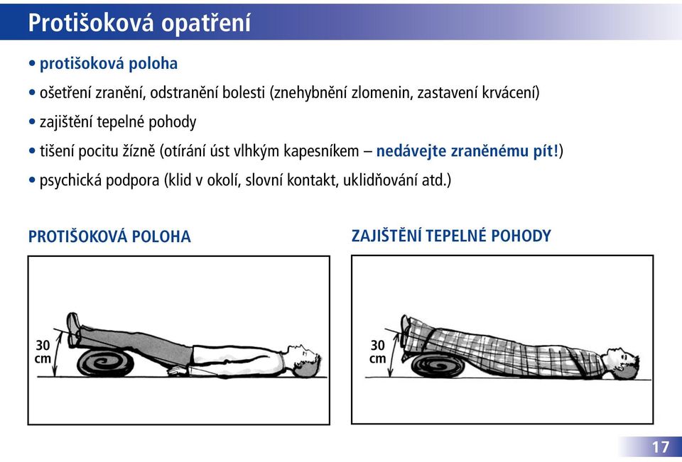 (otírání úst vlhkým kapesníkem nedávejte zraněnému pít!
