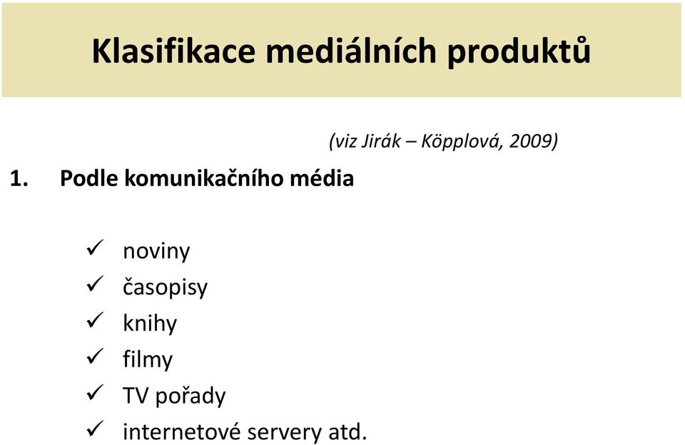 Köpplová, 2009) noviny časopisy knihy