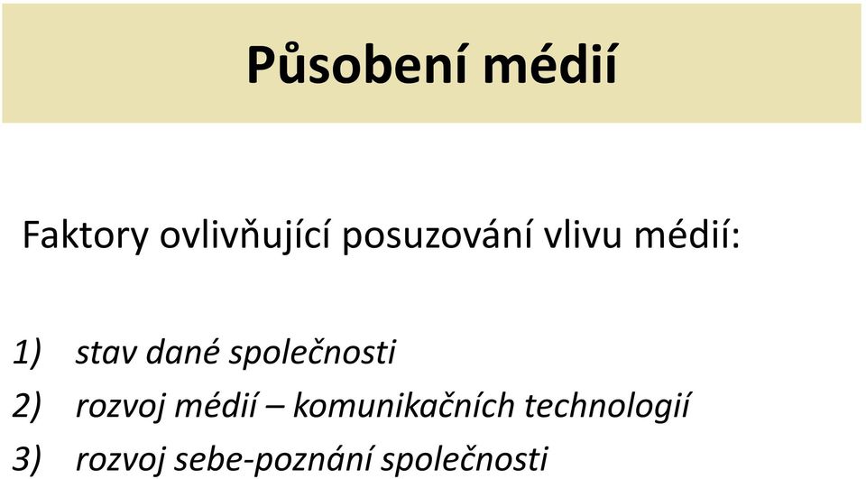 společnosti 2) rozvoj médií