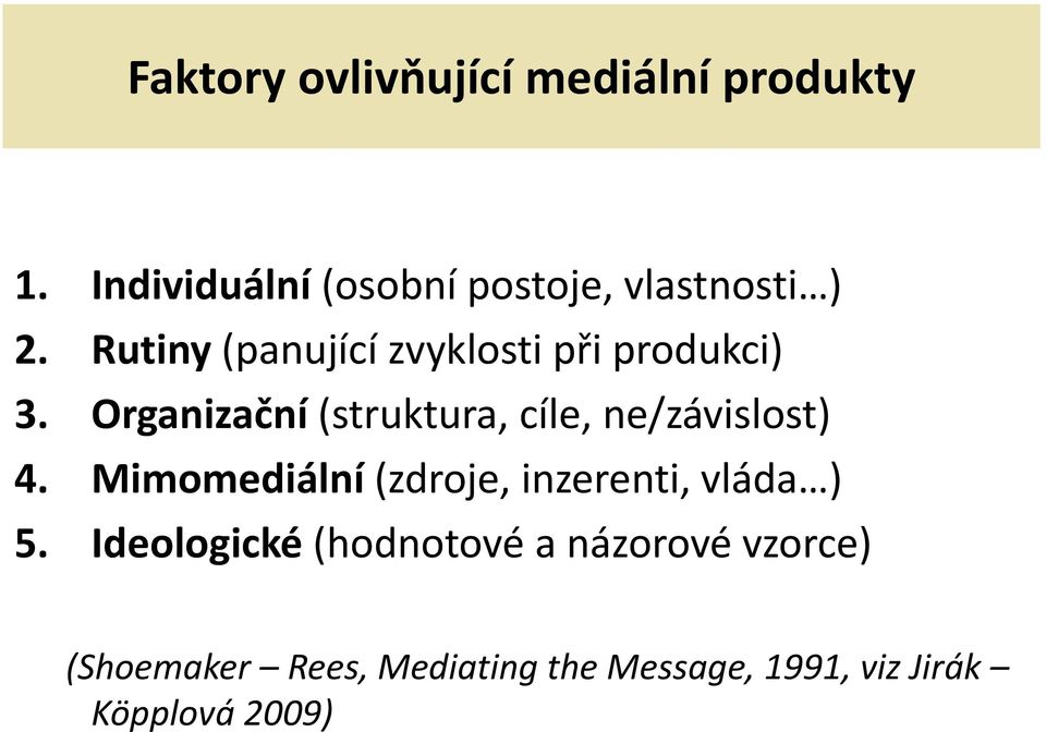 Rutiny (panující zvyklosti při produkci) 3.