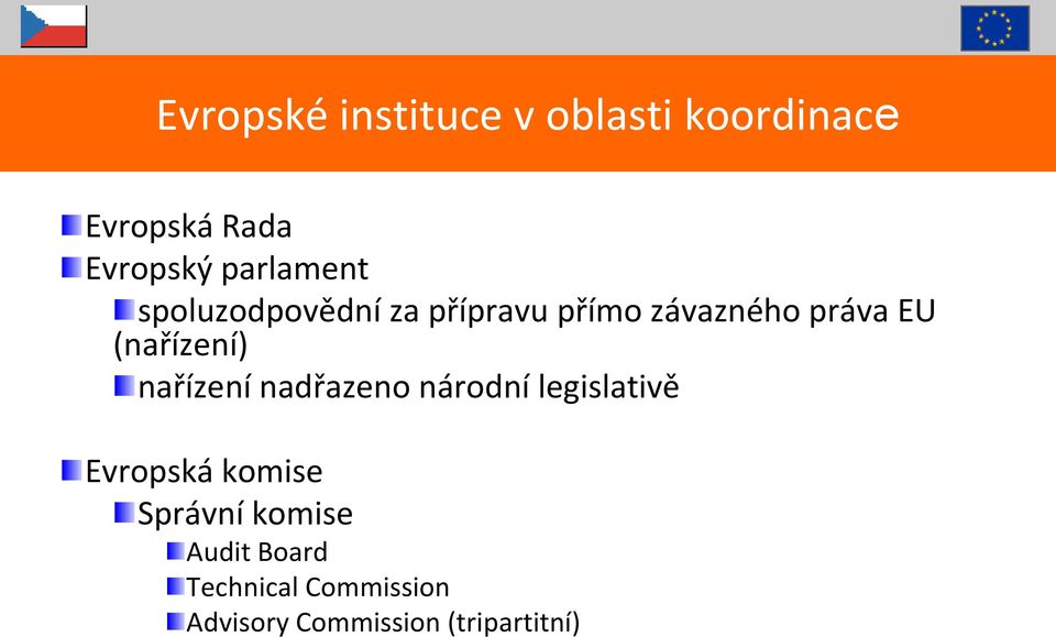 (nařízení) nařízení nadřazeno národní legislativě Evropská komise