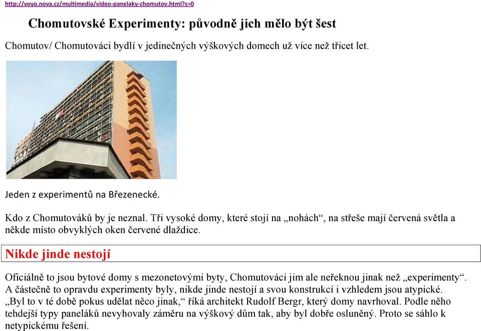 Nikde jinde nestojí Oficiálně to jsou bytové domy s mezonetovými byty, Chomutováci jim ale neřeknou jinak než experimenty.