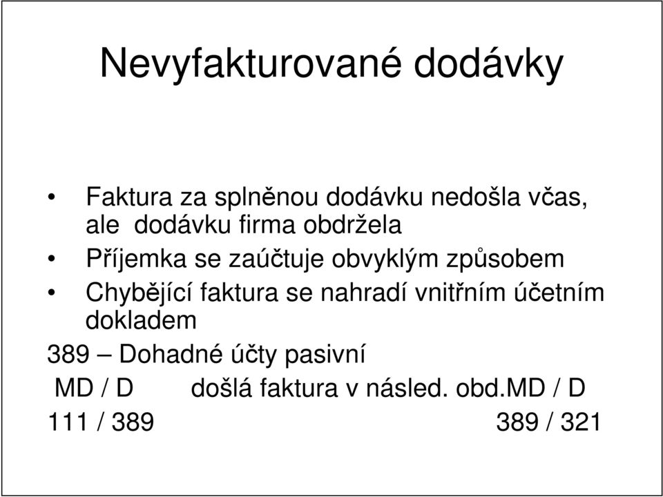 Chybějící faktura se nahradí vnitřním účetním dokladem 389 Dohadné