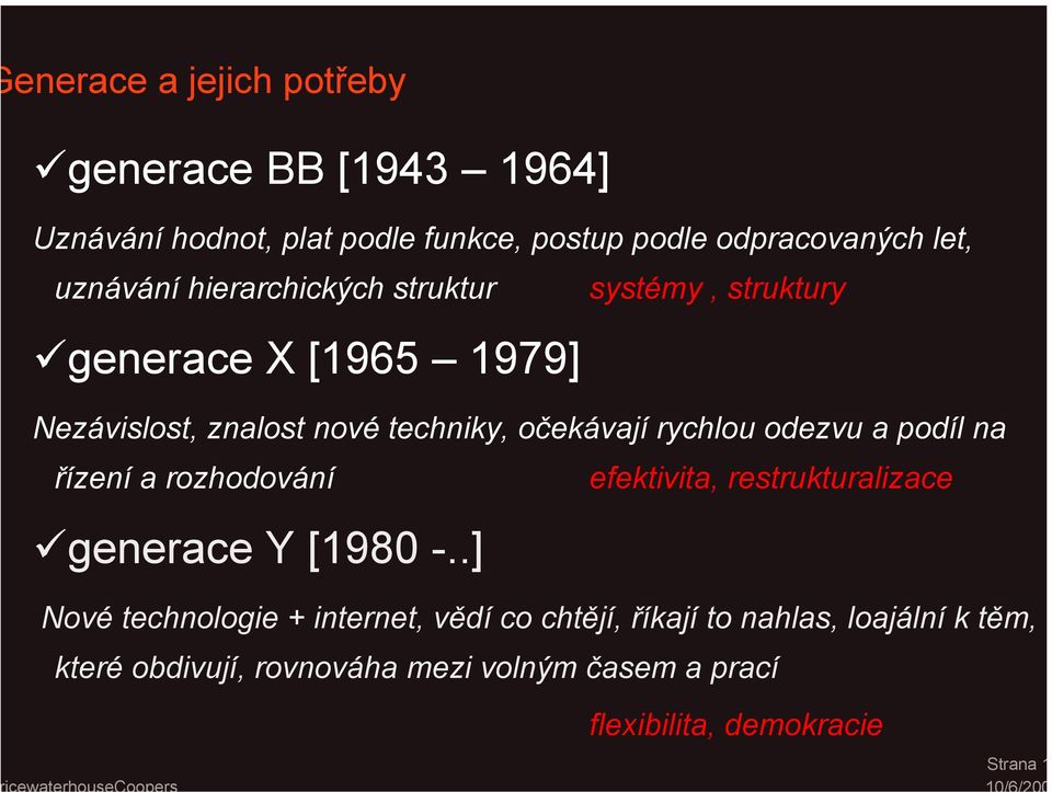 rychlou odezvu a podíl na řízení a rozhodování efektivita, restrukturalizace generace Y [1980 -.