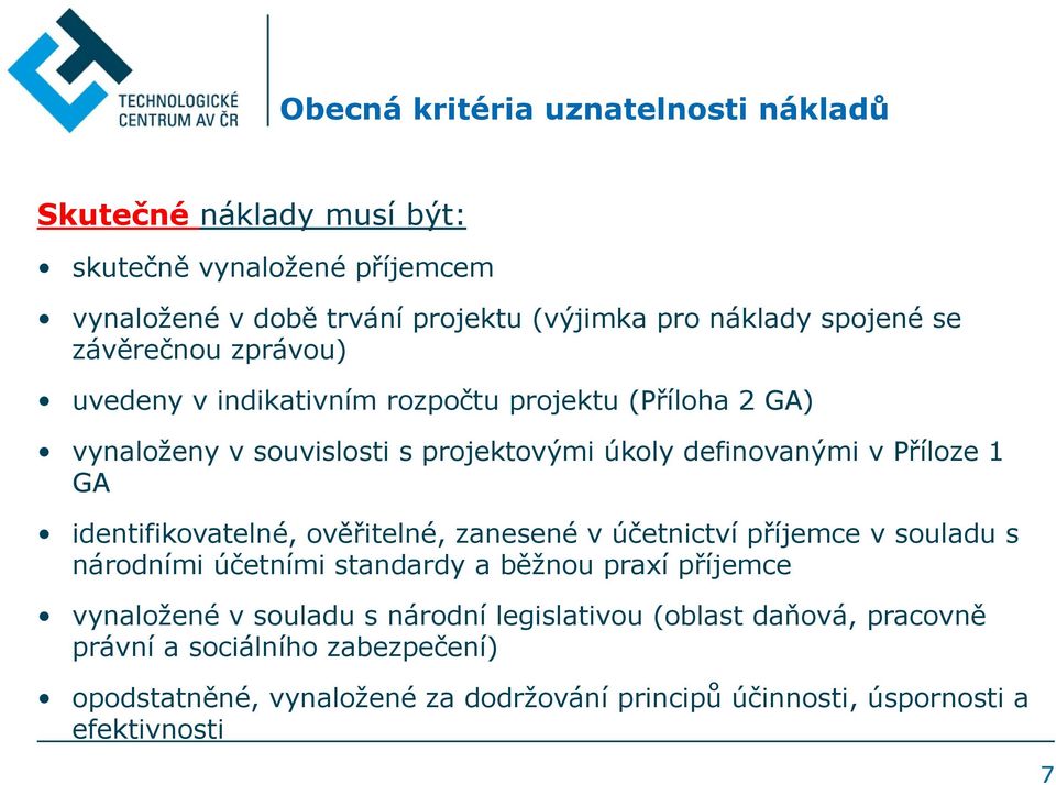 identifikovatelné, ověřitelné, zanesené v účetnictví příjemce v souladu s národními účetními standardy a běžnou praxí příjemce vynaložené v souladu s