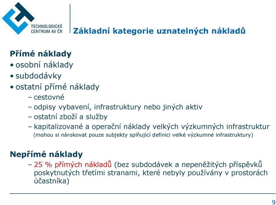 infrastruktur (mohou si nárokovat pouze subjekty splňující definici velké výzkumné infrastruktury) Nepřímé náklady 25 %