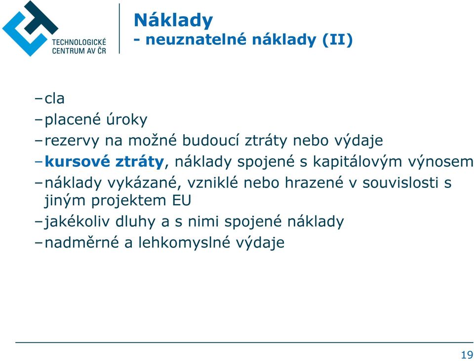 výnosem náklady vykázané, vzniklé nebo hrazené v souvislosti s jiným