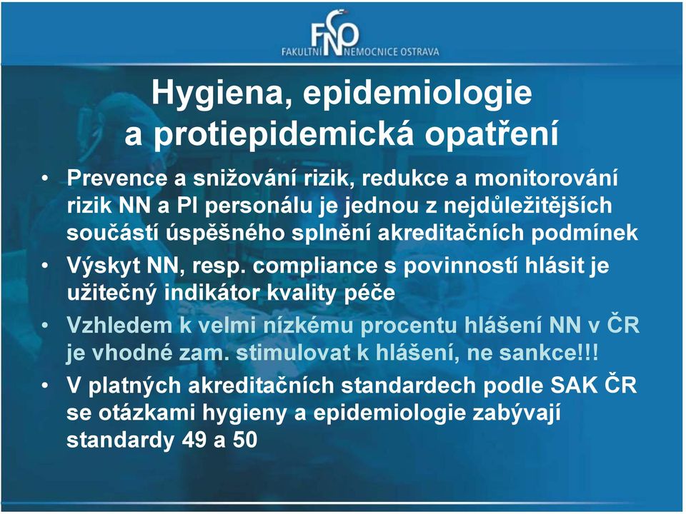 compliance s povinností hlásit je užitečný indikátor kvality péče Vzhledem k velmi nízkému procentu hlášení NN v ČR je