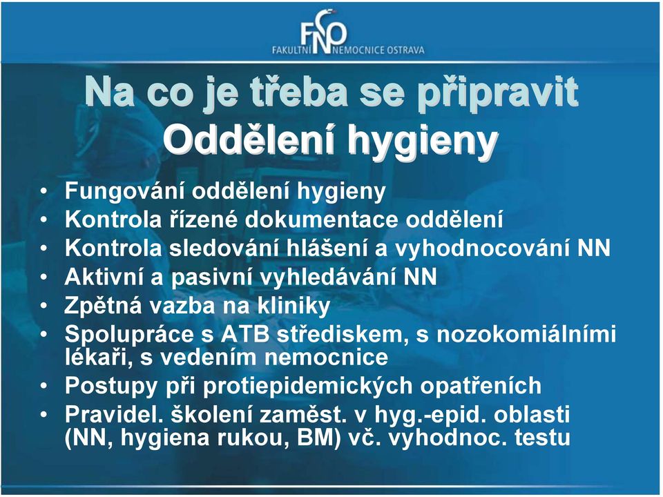 kliniky Spolupráce s ATB střediskem, s nozokomiálními lékaři, s vedením nemocnice Postupy při