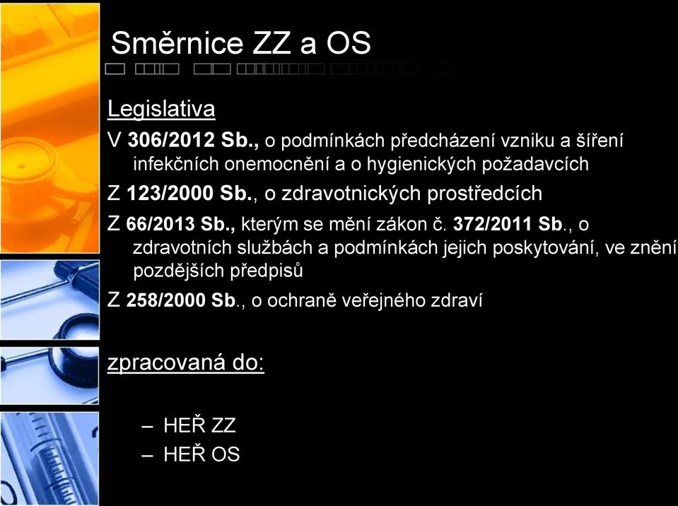 123/2000 Sb., o zdravotnických prostředcích Z 66/2013 Sb., kterým se mění zákon č. 372/2011 Sb.