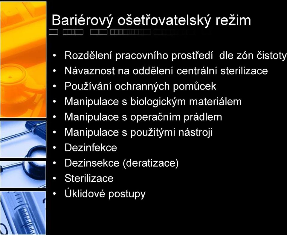 Manipulace s biologickým materiálem Manipulace s operačním prádlem Manipulace