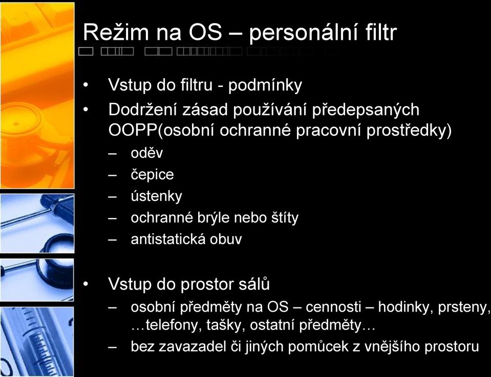 brýle nebo štíty antistatická obuv Vstup do prostor sálů osobní předměty na OS cennosti