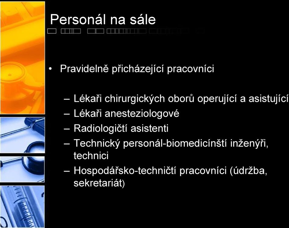 anesteziologové Radiologičtí asistenti Technický