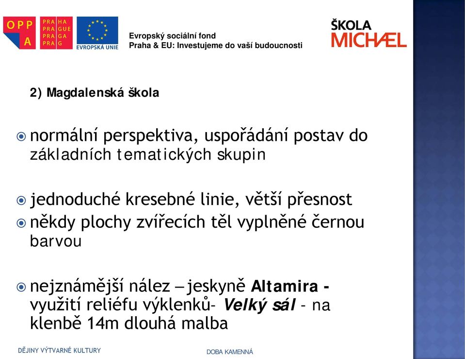 zvířecích těl vyplněné černou barvou nejznámější nález jeskyně Altamira -