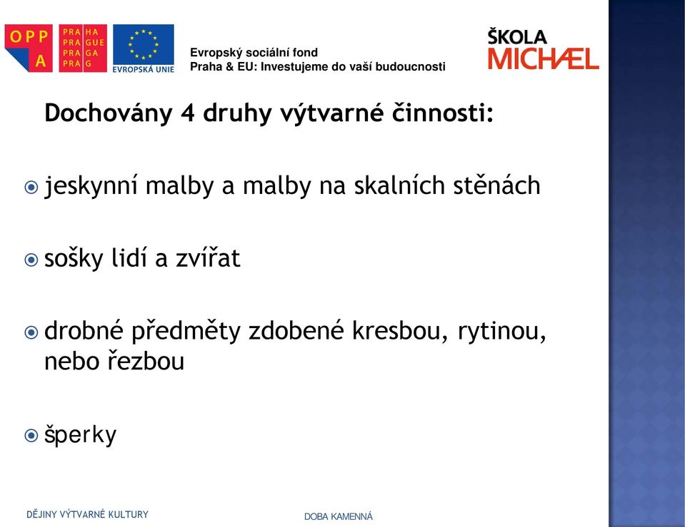 sošky lidí a zvířat drobné předměty zdobené