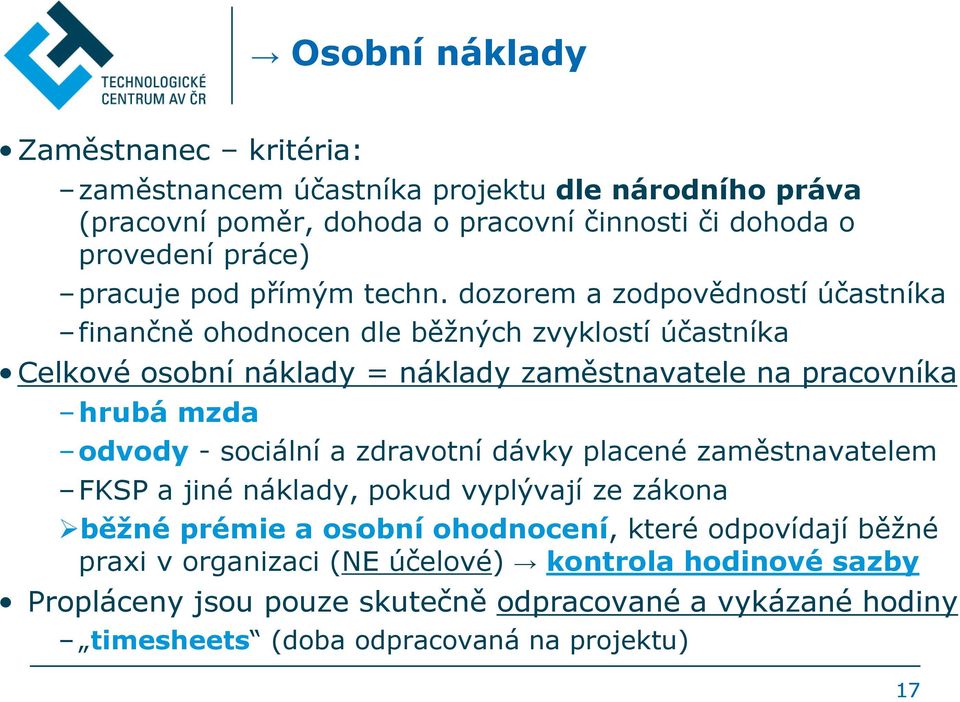 dozorem a zodpovědností účastníka finančně ohodnocen dle běžných zvyklostí účastníka Celkové osobní náklady = náklady zaměstnavatele na pracovníka hrubá mzda odvody -