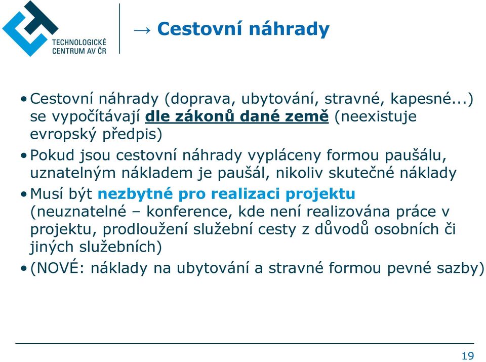 paušálu, uznatelným nákladem je paušál, nikoliv skutečné náklady Musí být nezbytné pro realizaci projektu (neuznatelné