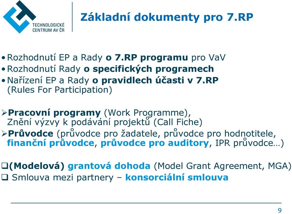 RP (Rules For Participation) Pracovní programy (Work Programme), Znění výzvy k podávání projektů (Call Fiche) Průvodce