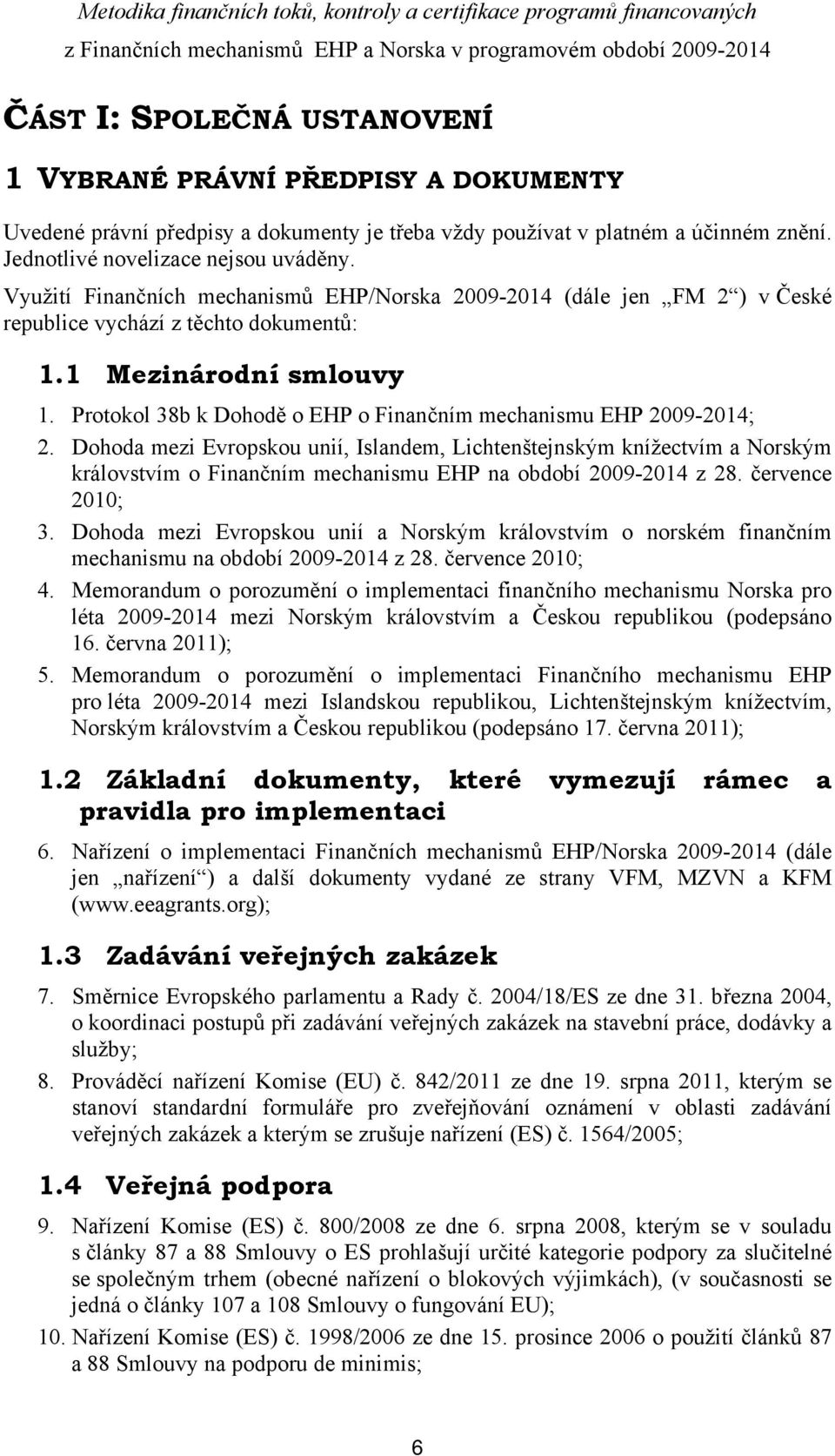 Protokol 38b k Dohodě o EHP o Finančním mechanismu EHP 2009-2014; 2.