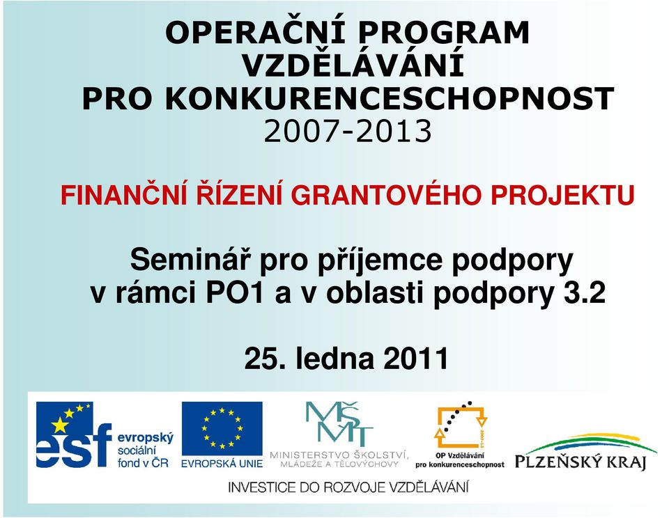 ŘÍZENÍ GRANTOVÉHO PROJEKTU Seminář pro