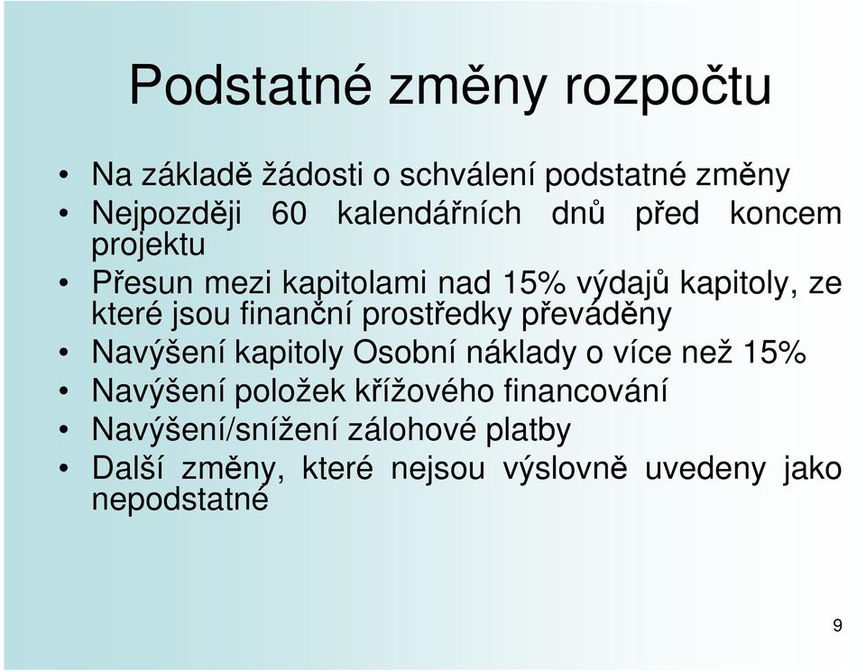 prostředky převáděny Navýšení kapitoly Osobní náklady o více než 15% Navýšení položek křížového