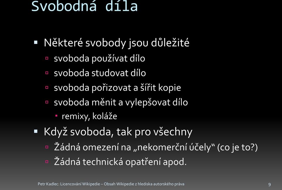 svoboda, tak pro všechny Žádná omezení na nekomerční účely (co je to?