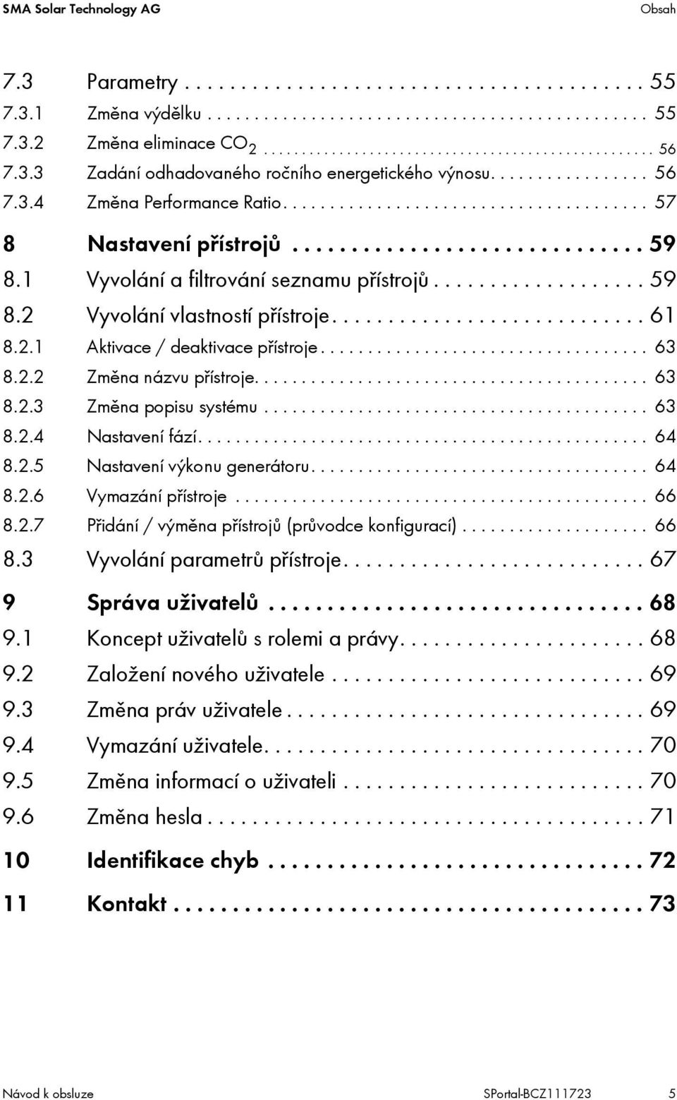 1 Vyvolání a filtrování seznamu přístrojů................... 59 8.2 Vyvolání vlastností přístroje............................ 61 8.2.1 Aktivace / deaktivace přístroje................................... 63 8.