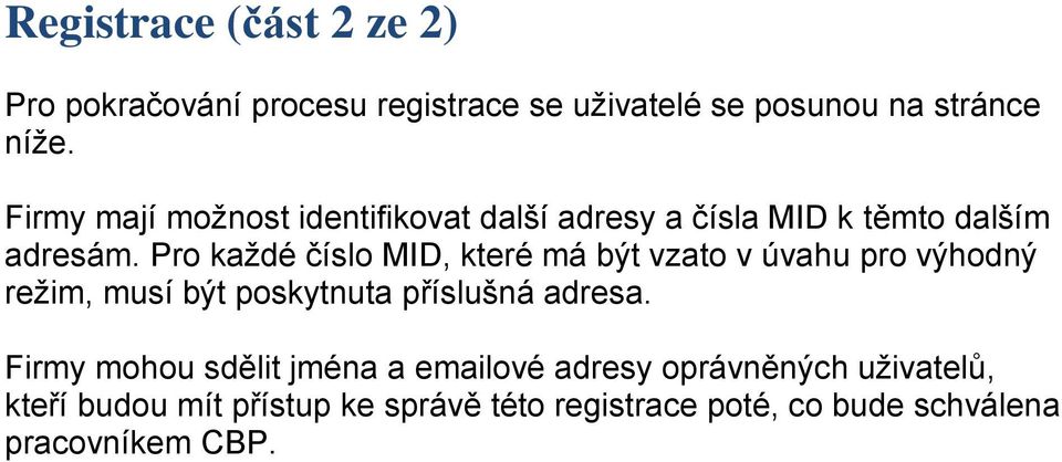 Pro každé číslo MID, které má být vzato v úvahu pro výhodný režim, musí být poskytnuta příslušná adresa.