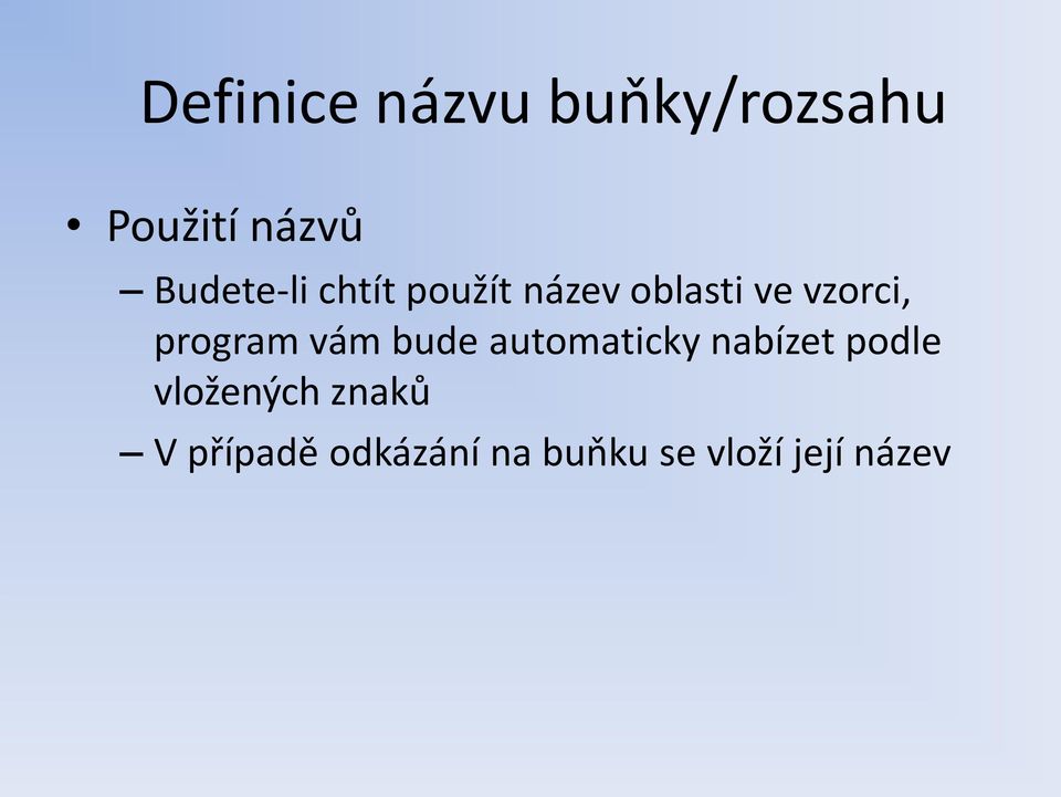 program vám bude automaticky nabízet podle