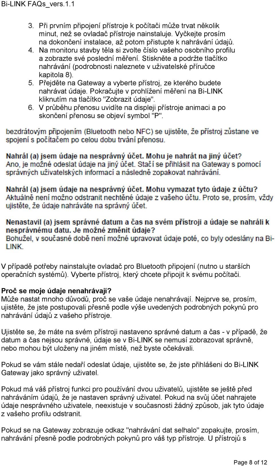 trvání nainstaluje. přenosu. Vyčkejte prosím na dokončení instalace, až potom přistupte k nahrávání údajů. Nahrál 4. (a) Na jsem monitoru údaje stavby na nesprávný těla si zvolte účet.