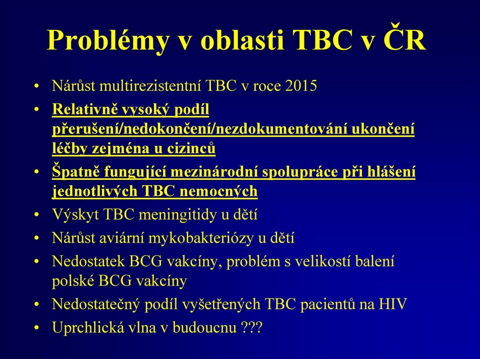 při hlášení jednotlivých TBC nemocných Výskyt TBC meningitidy u dětí Nárůst aviární mykobakteriózy u dětí