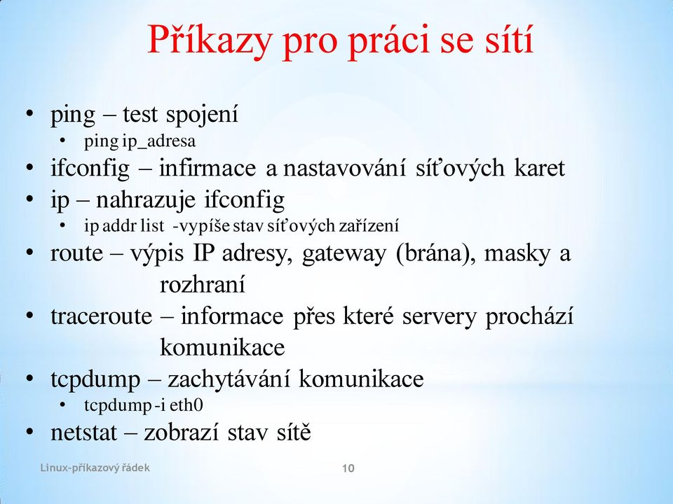adresy, gateway (brána), masky a rozhraní traceroute informace přes které servery prochází