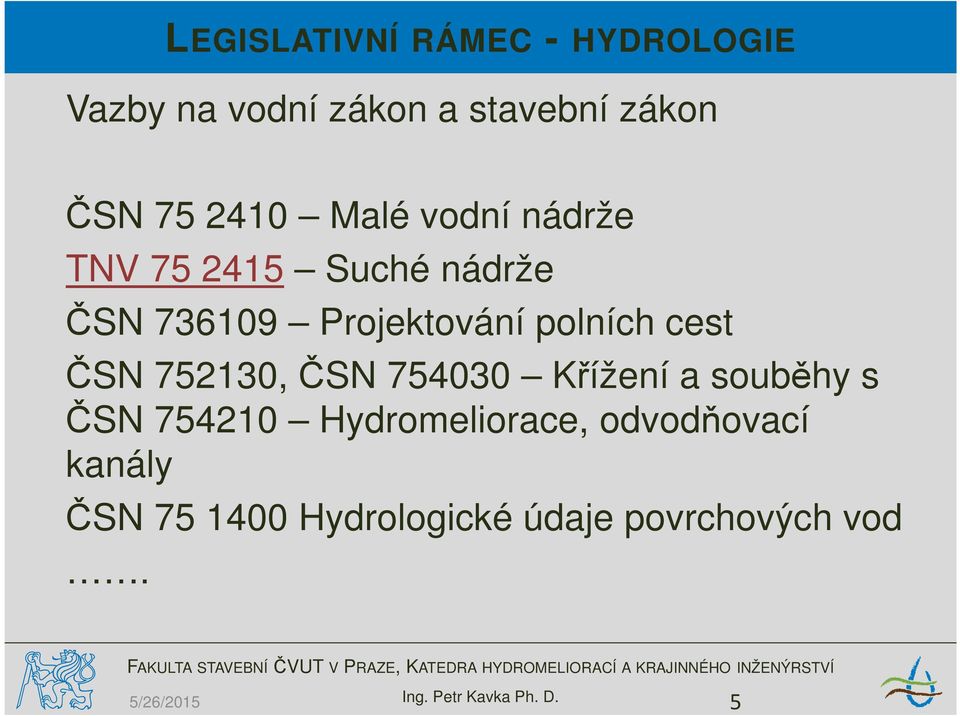 752130, ČSN 754030 Křížení a souběhy s ČSN 754210 Hydromeliorace, odvodňovací