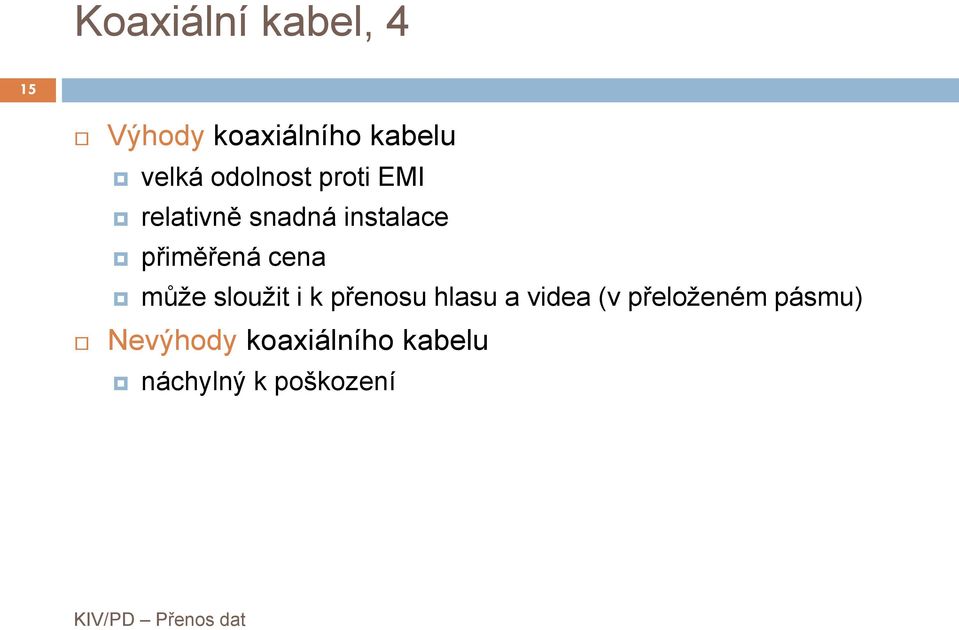 cena může sloužit i k přenosu hlasu a videa (v
