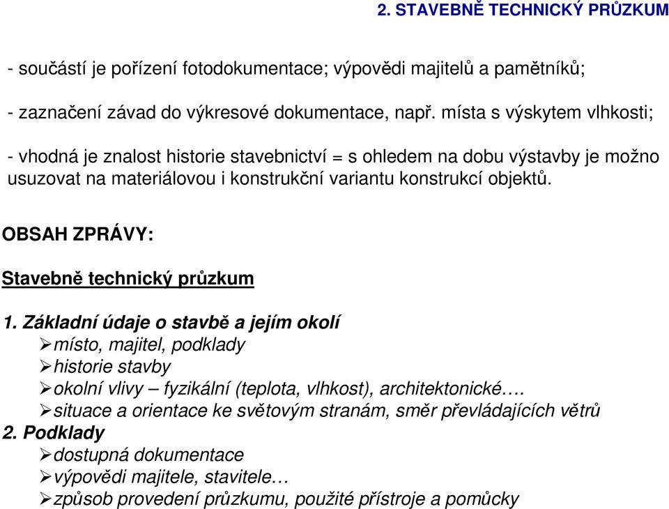 objektů. OBSAH ZPRÁVY: Stavebně technický průzkum 1.